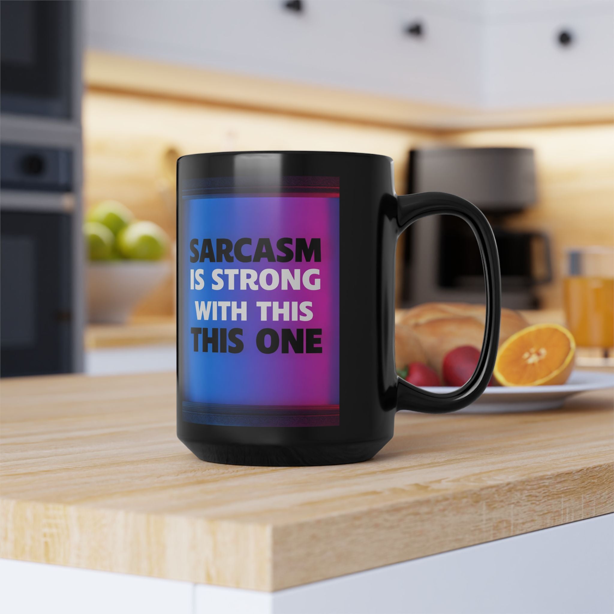 Sarcasm Is Strong With This One Mug | Funny 15oz Black Coffee Cup - Mutantur Labs LLC