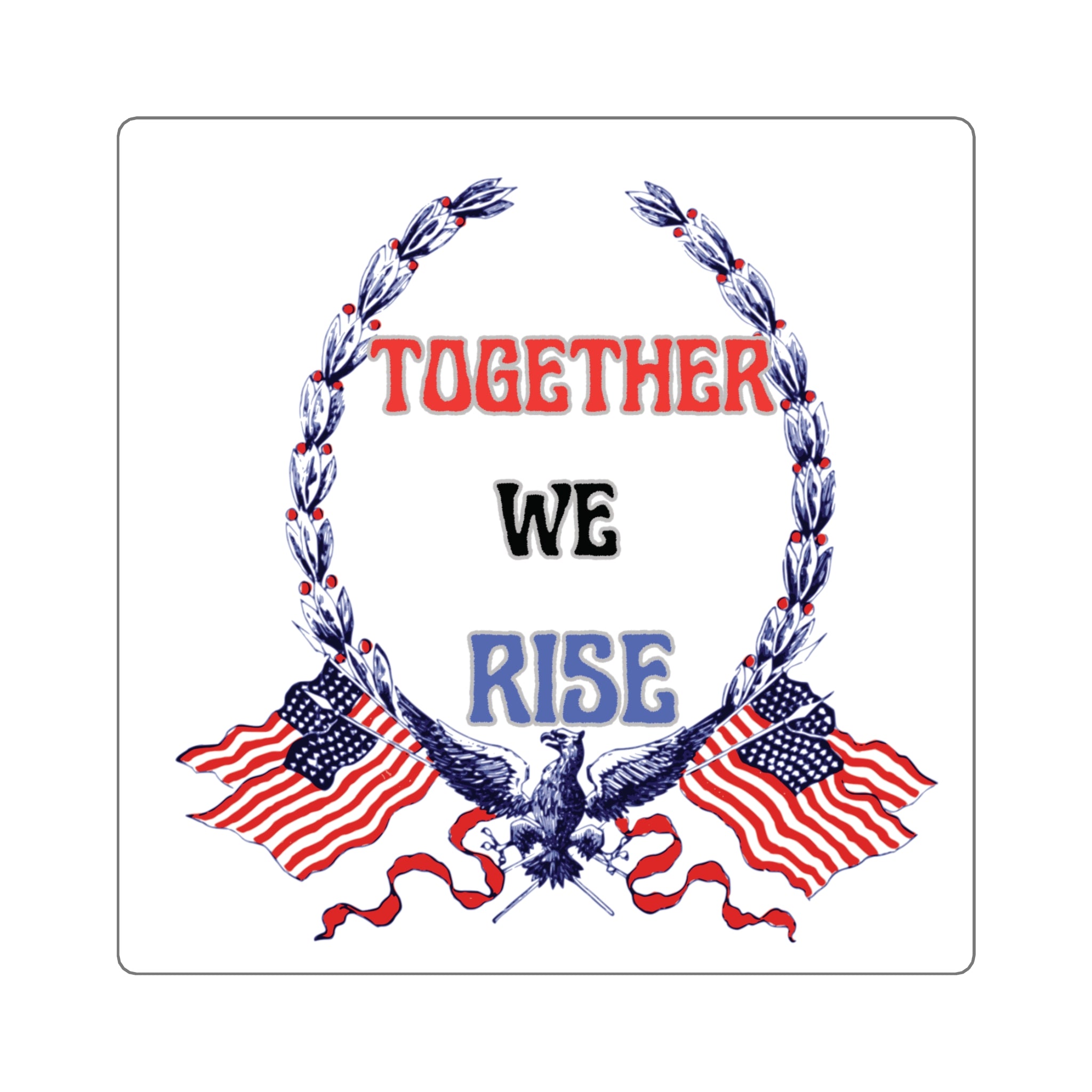 Together We Rise Sticker – Patriotic Unity Eagle & Flag Decal - Mutantur Labs LLC