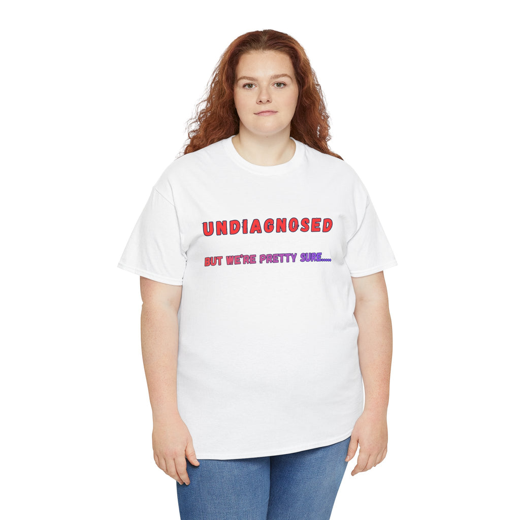 Undiagnosed But We're Pretty Sure Funny Graphic T-Shirt - Mutantur Labs LLC