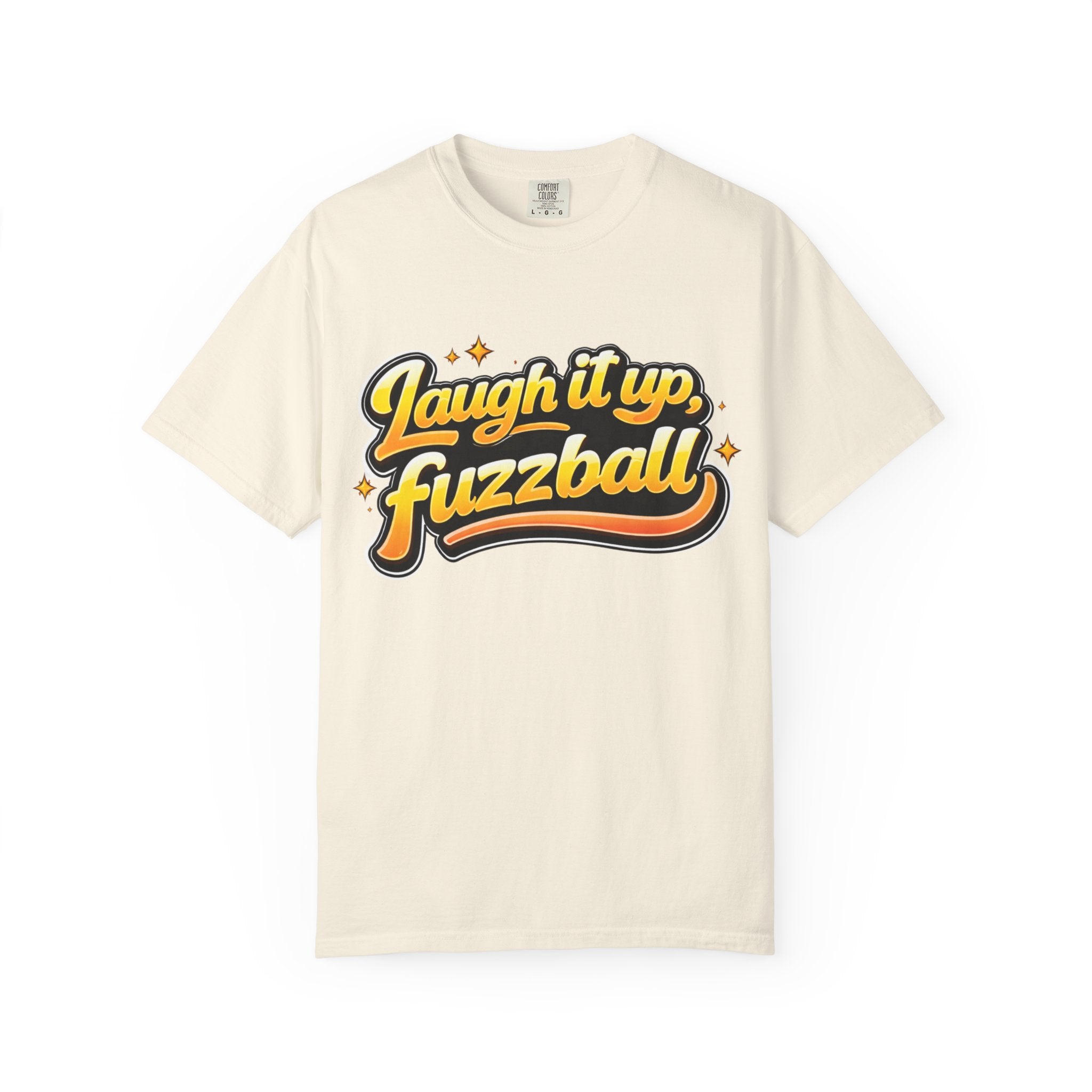 Laugh it up Fuzzball T-shirt | Retro Script Graphic Comfort Colors Tee - Mutantur Labs LLC
