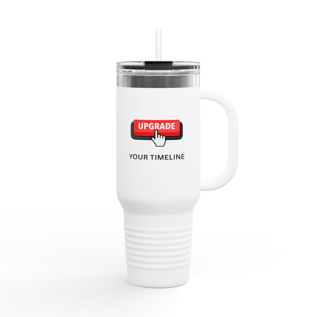 Upgrade Your Timeline 40oz Travel Mug — This Timeline Is Temporary Insulated Tumbler - Mutantur Labs LLC