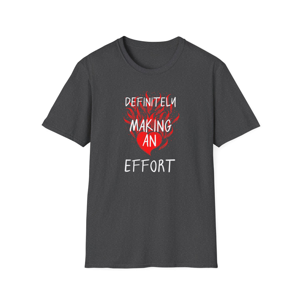 Definitely Making an Effort T-Shirt | Heart Flame Funny Graphic Tee - Mutantur Labs LLC