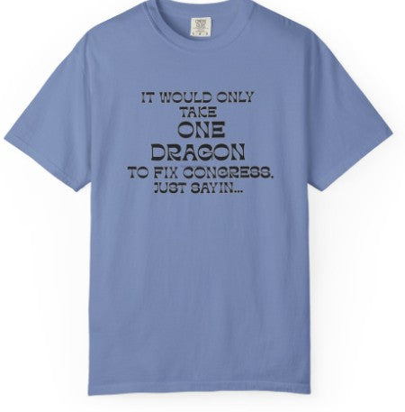 It Would Only Take One Dragon to Fix Congress political tee, alternate angle